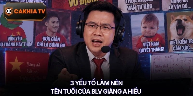 3 yếu tố làm nên tên tuổi của BLV Giàng A Hiếu