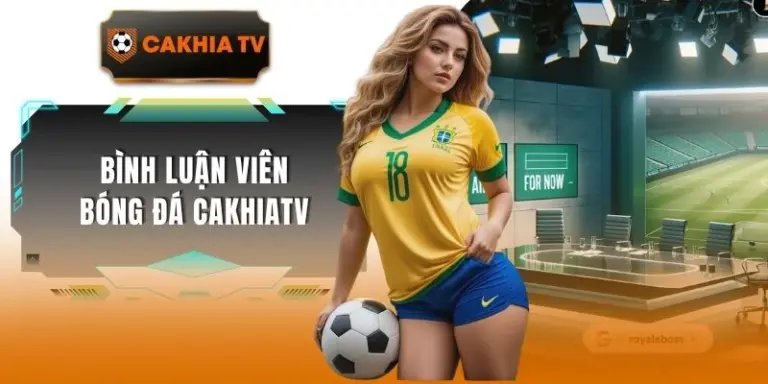Bình Luận Viên Bóng Đá Cakhiatv - Thông Tin Trận Đấu