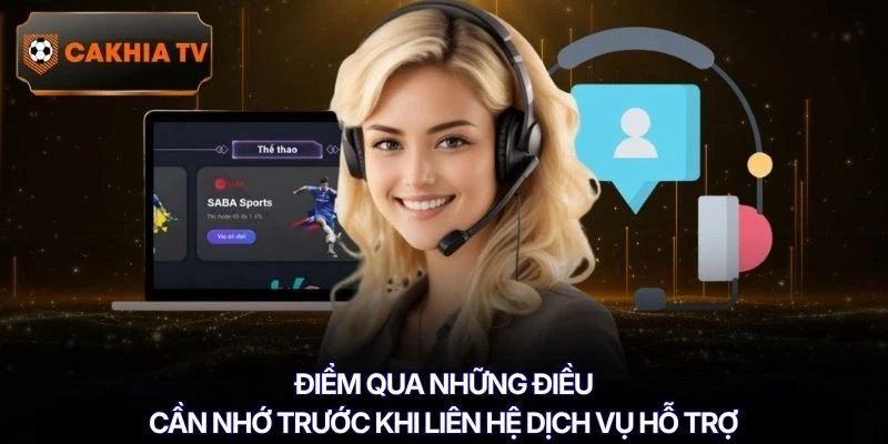 Điểm qua những điều cần nhớ trước khi liên hệ dịch vụ hỗ trợ