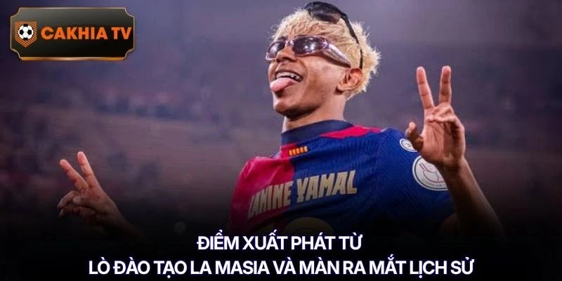 Điểm xuất phát từ lò đào tạo La Masia và màn ra mắt lịch sử