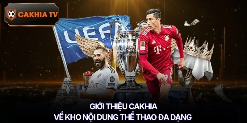 Giới thiệu Cakhia về kho nội dung thể thao đa dạng