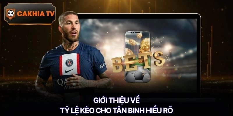 Giới thiệu về tỷ lệ kèo cho tân binh hiểu rõ