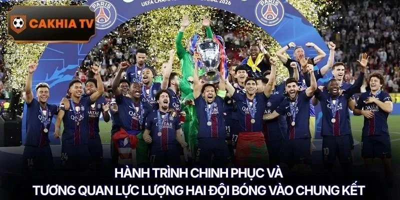 Hành trình chinh phục và tương quan lực lượng các đội bóng vào chung kết