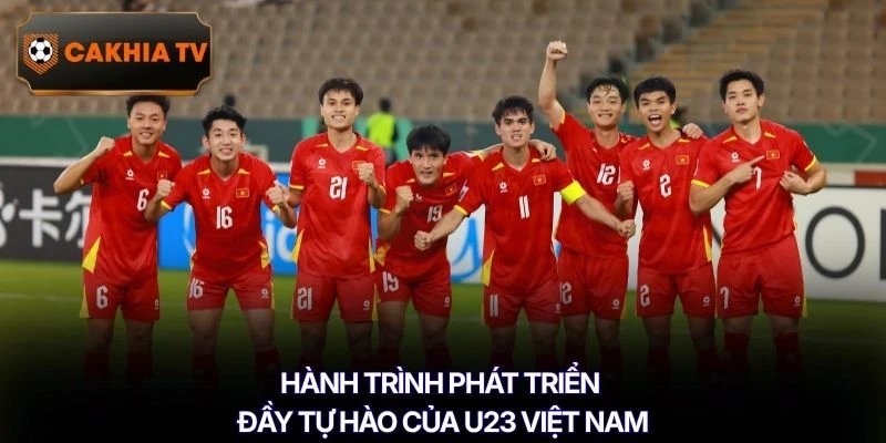 Hành trình phát triển đầy tự hào của U23 Việt Nam
