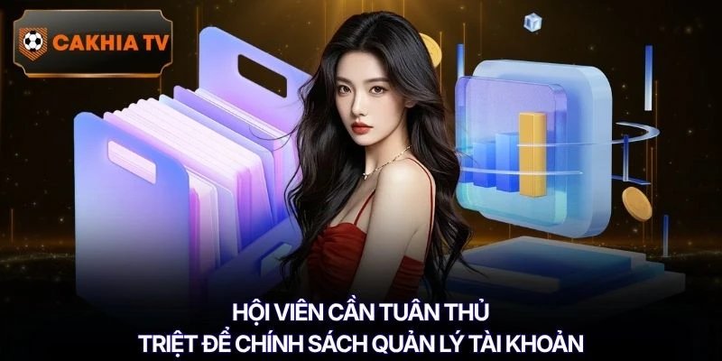 Hội viên cần tuân thủ triệt để chính sách quản lý tài khoản