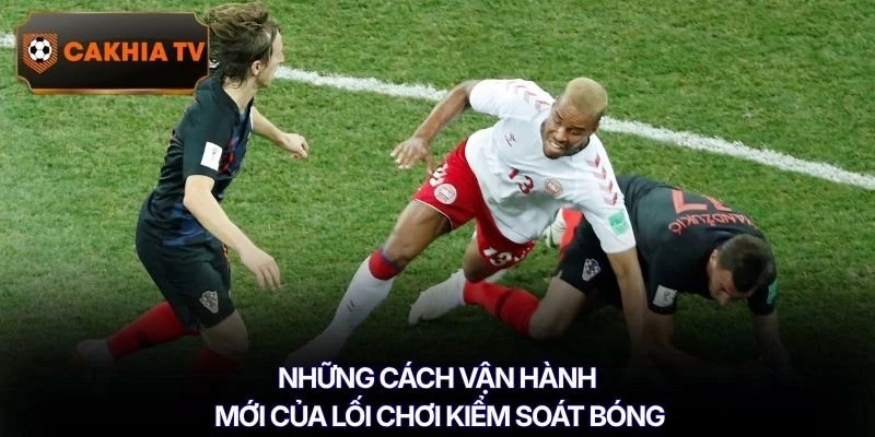 Yếu tố tạo nên xu hướng bóng đá kiểm soát bóng hiệu quả