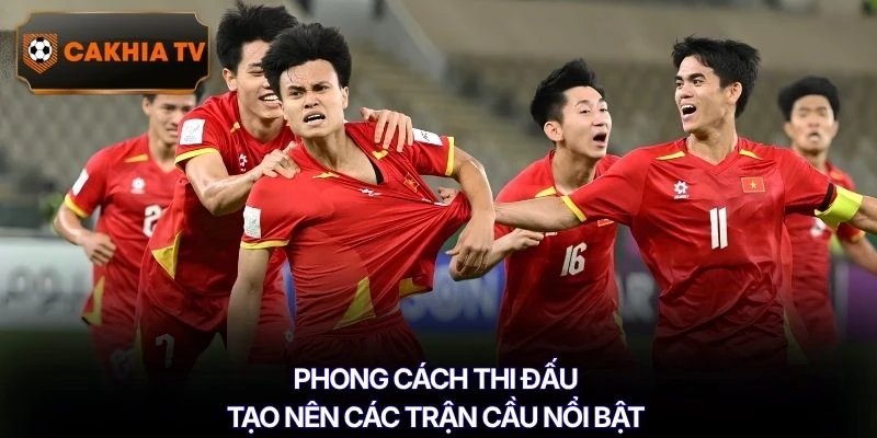 Phong cách thi đấu tạo nên các trận cầu nổi bật