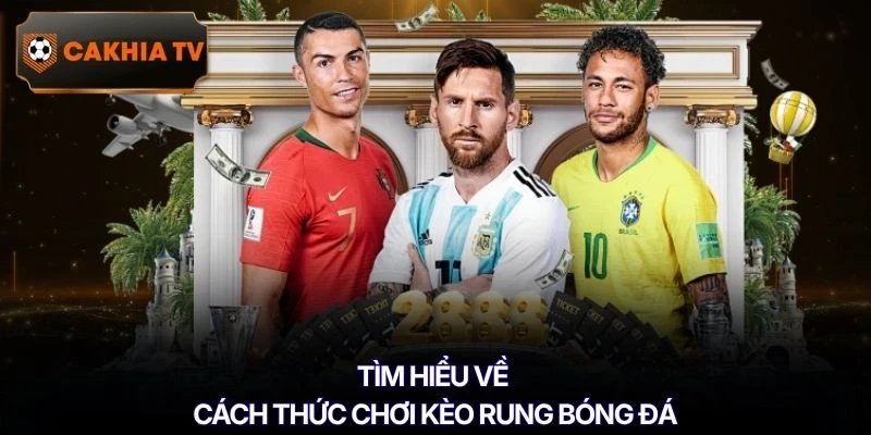 Tìm hiểu về cách thức chơi kèo rung bóng đá