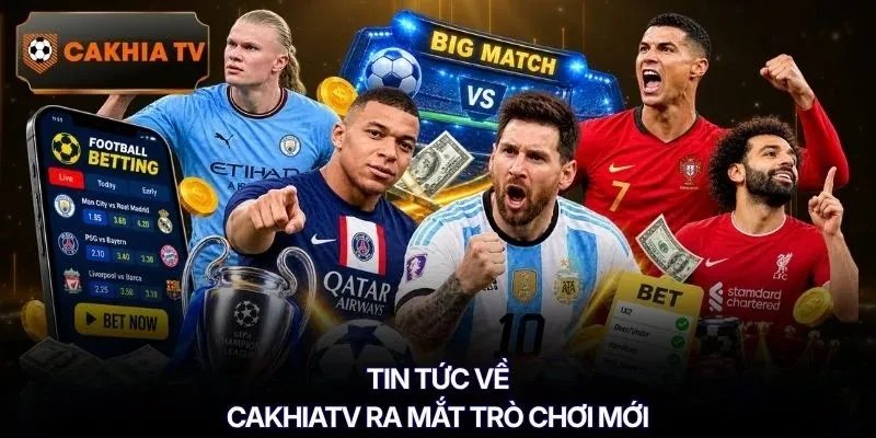 Tin tức về Cakhiatv ra mắt trò chơi mới